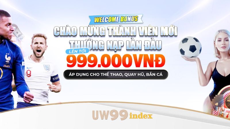 khuyen mai uw99 nap lan dau 999